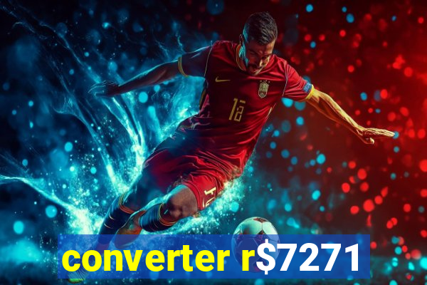 converter r$7271